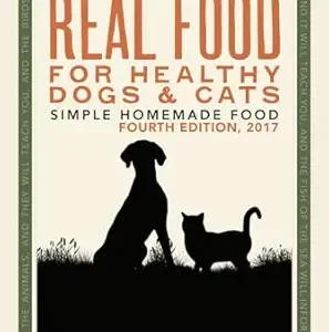 Dr Becker's Real Food For Healthy Dogs and Cats: Simple Homemade Food