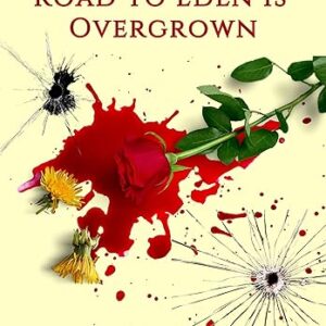 THE ROAD TO EDEN IS OVERGROWN (Leveller Book 1)