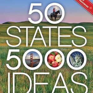 50 States, 5,000 Ideas: Where to Go, When to Go, What to See, What to Do
